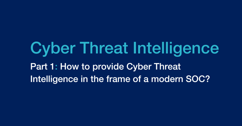 How to provide Cyber Threat Intelligence in the frame of a SOC?